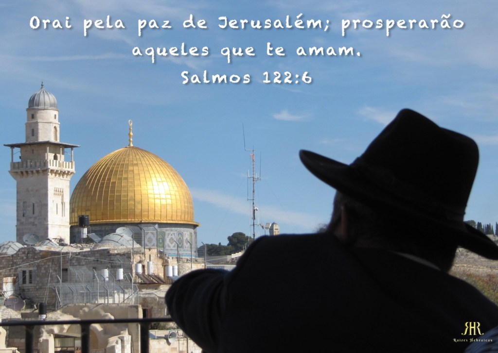 Orai pela paz de Jerusalém; prosperarão aqueles que te amam.
Salmos 122:6