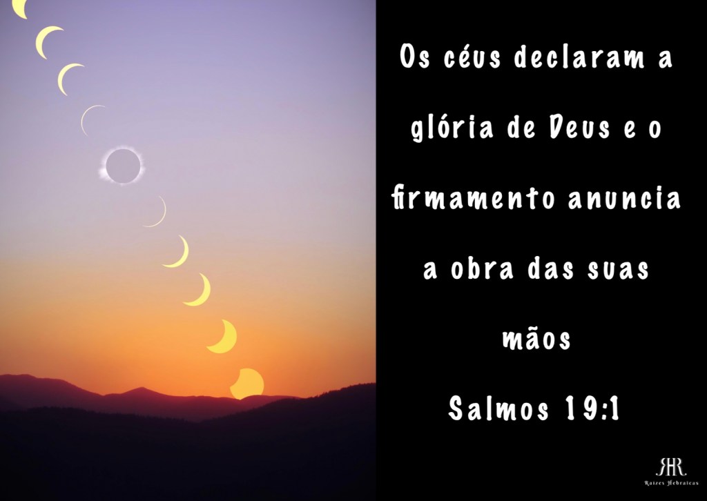 Os céus declaram a glória de Deus e o firmamento anuncia a obra das suas mãos
Salmos 19:1