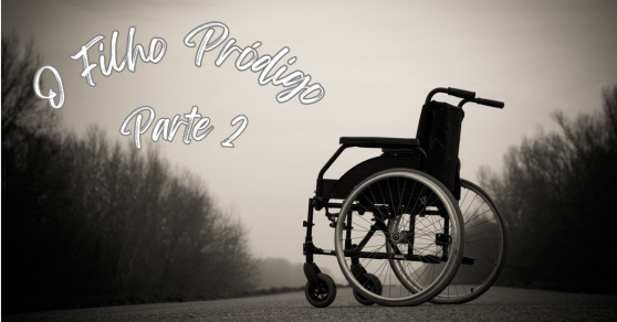 A Parábola do Filho Pródigo: O Verdadeiro Arrependimento – Parte 2