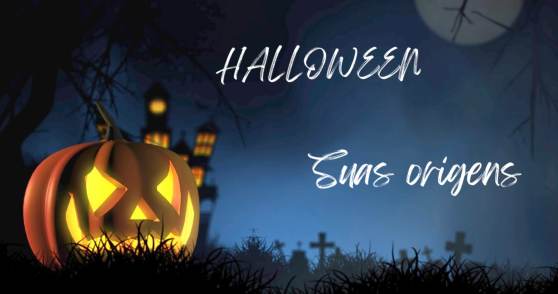 HALLOWEEN e suas origens