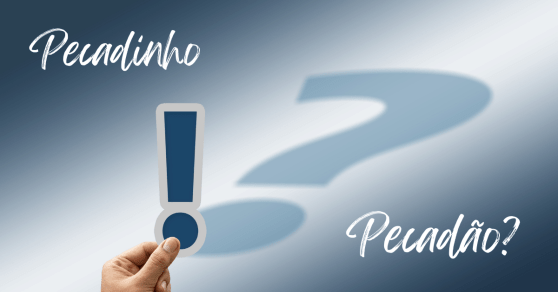 Pecadinho ou Pecadão?