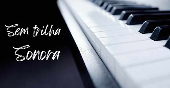 A Vida Não Tem Trilha Sonora