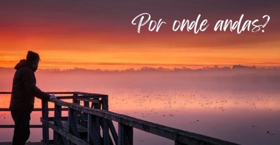 Por onde andas? Um Convite para a presença do Divino