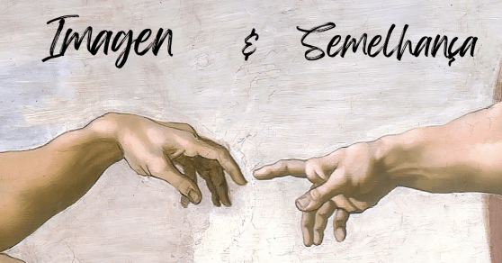 Imagem e Semelhança