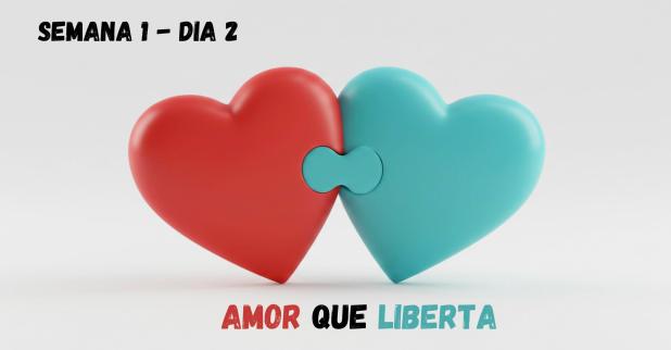 S1 D2 Amor que Liberta