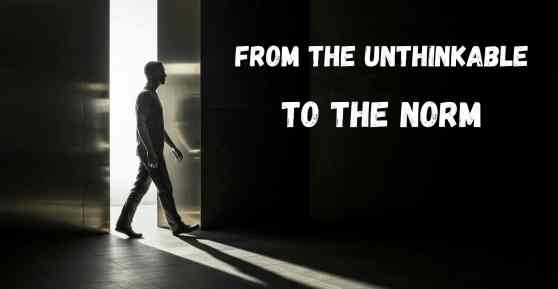 From the Unthinkable to the Norm