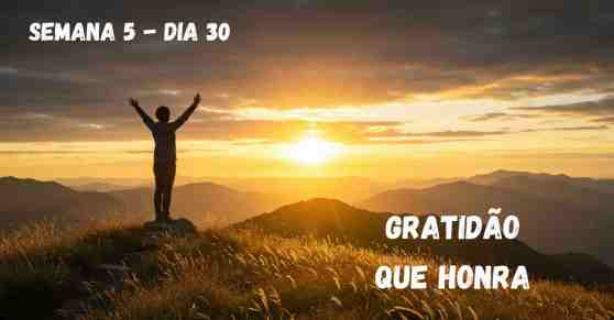 Dia 30 – Gratidão como Escolha