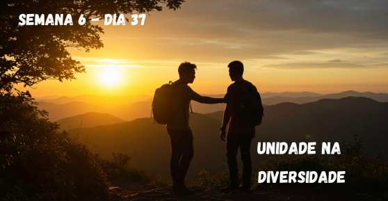 Dia 37 – Unidade na Diversidade