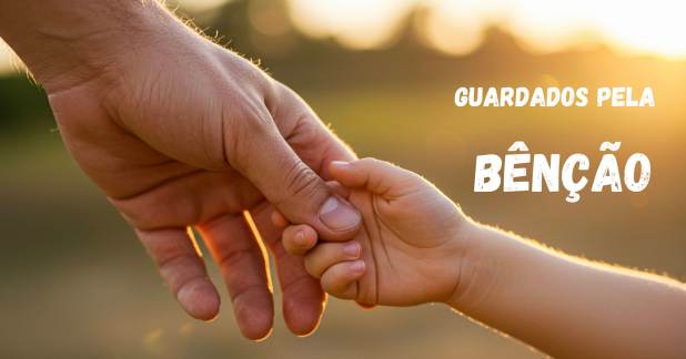 Guardados pela Bênção