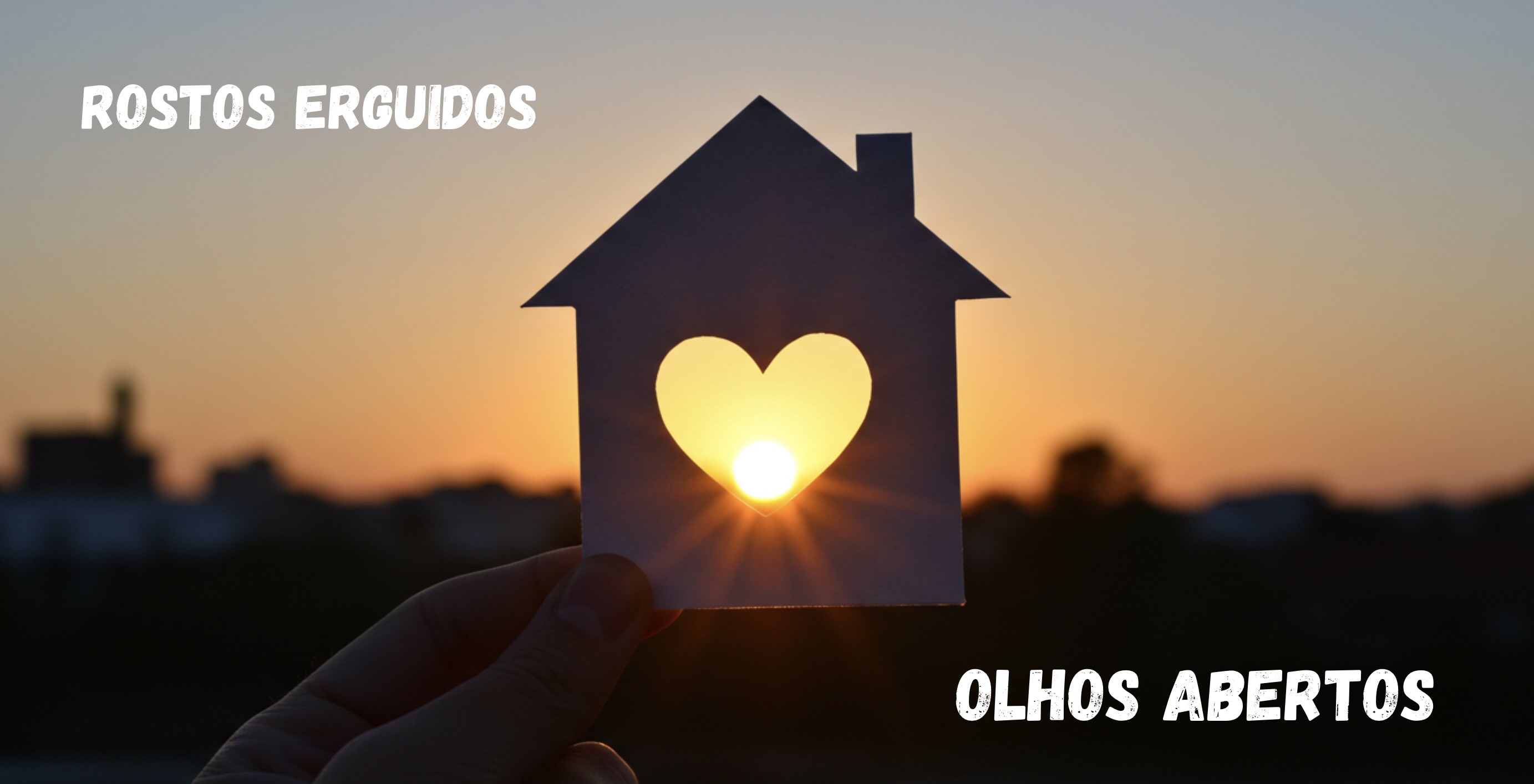 Rostos Erguidos, Olhos Abertos