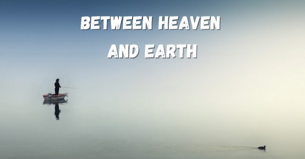 Between the heaven and earth