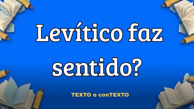 Levíticos faz sentido?